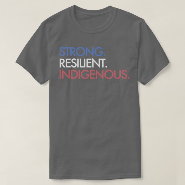 Strong Resilient Indigenous Peoplesx27 DayTShirt  T-Shirt (Design Front)