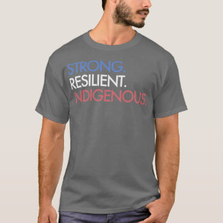 Strong Resilient Indigenous Peoplesx27 DayTShirt T-Shirt