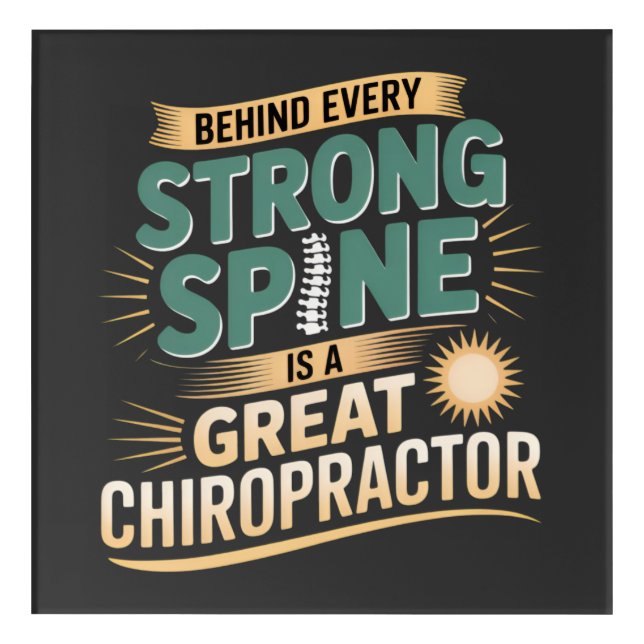 Strong Spine Great Chiropractor Quote Design Acrylic Print (Front)