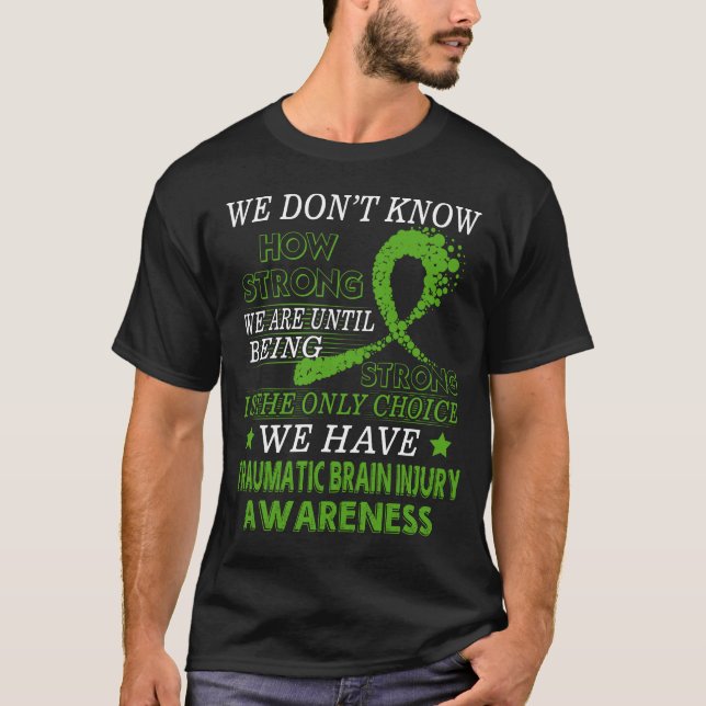 Strong TBI awareness  Green awareness ribbon T-Shirt (Front)