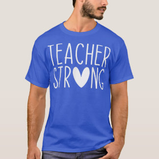 Strong Teacher Motivation Inspirational Teaching S T-Shirt