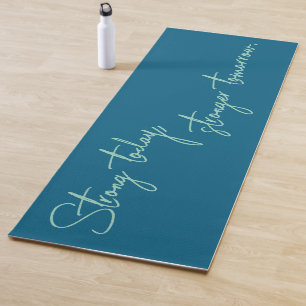 Strong today, stronger tomorrow personalized yoga mat