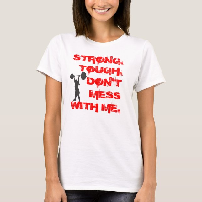 Strong. Tough.   Don't Mess With Me. hoodie T-Shirt (Front)