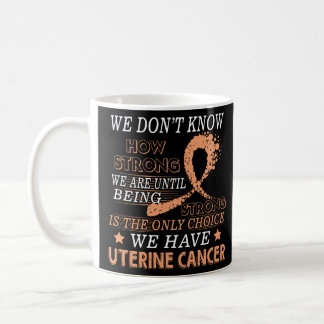 Strong Uterine cancer  Peach awareness ribbon  Coffee Mug