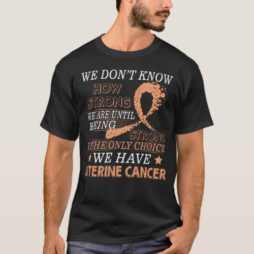 Strong Uterine cancer  Peach awareness ribbon T_Shirt