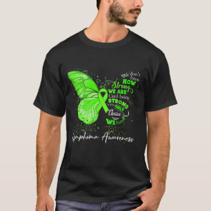 Strong We Are Until Being LYMPHOMA AWARENESS T-Shirt
