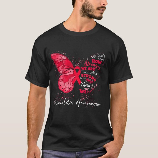 Strong We Are Until Being VASCULITIS AWARENESS T-Shirt (Front)