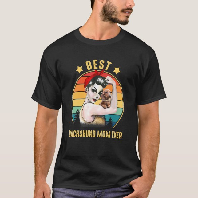 Strong Woman Best Dachshund Mom Ever Happy Mothers T-Shirt (Front)