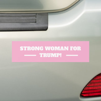 Strong woman for Trump! Bumper Sticker