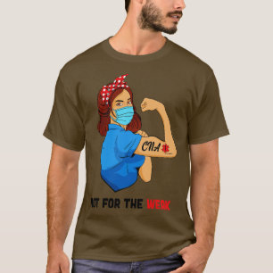 Strong Woman Not For The Weak CNA Nurse Nursing Gi T-Shirt