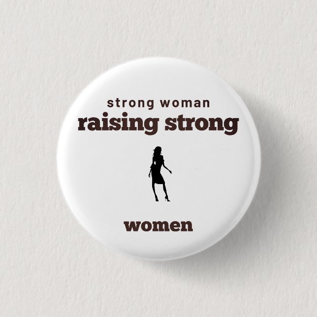 strong woman, raising strong women     button (Front)