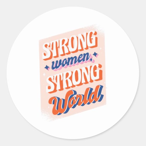 Strong Woman Strong World Classic Round Sticker