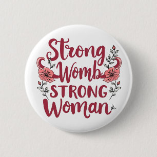 Strong Womb Strong Women Uterus Women Empowerment Button