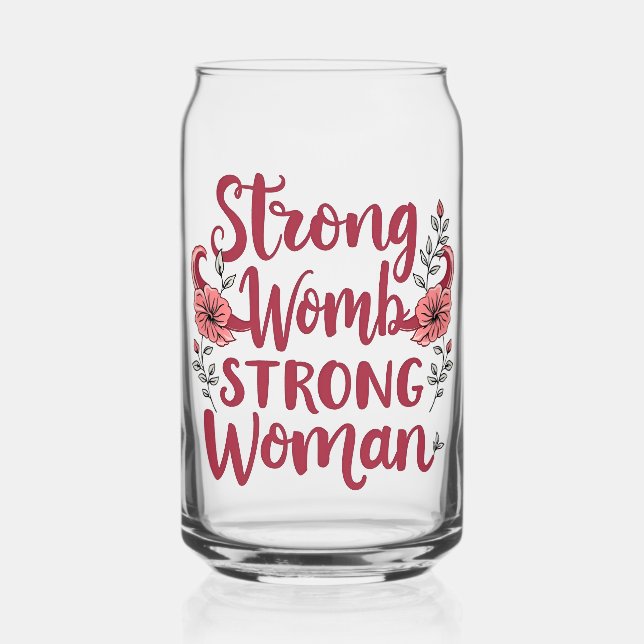 Strong Womb Strong Women Uterus Women Empowerment Can Glass (Front)