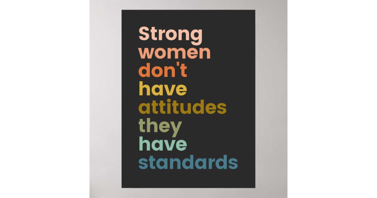 Strong Women Dont Have Attitudes Poster Zazzle 