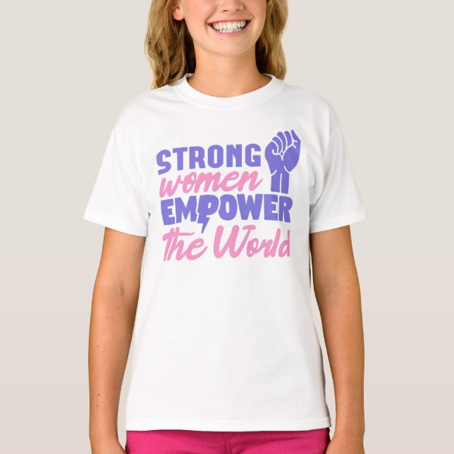Strong Women Empower the World  T-Shirt (Front)