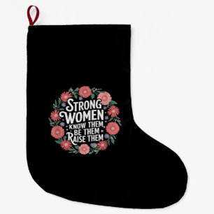 Strong Women Know Them Be Them Raise Them Empower Large Christmas Stocking