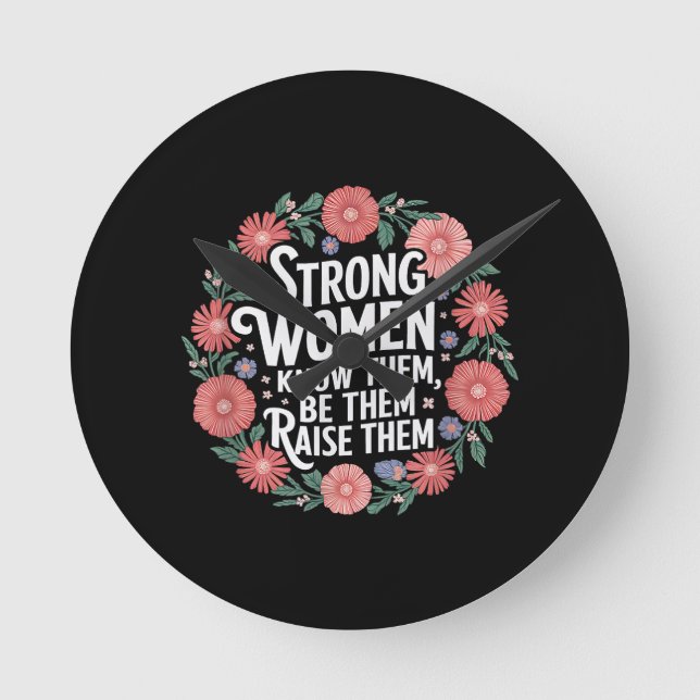 Strong Women Know Them Be Them Raise Them Empower Round Clock (Front)