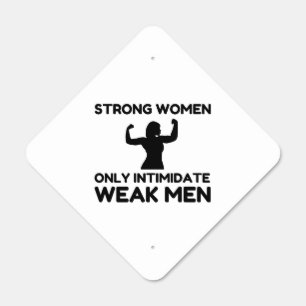 STRONG WOMEN ONLY INTIMIDATE WEAK MEN METAL SIGN