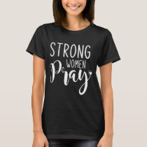 Strong Women Pray Jesus T-Shirt