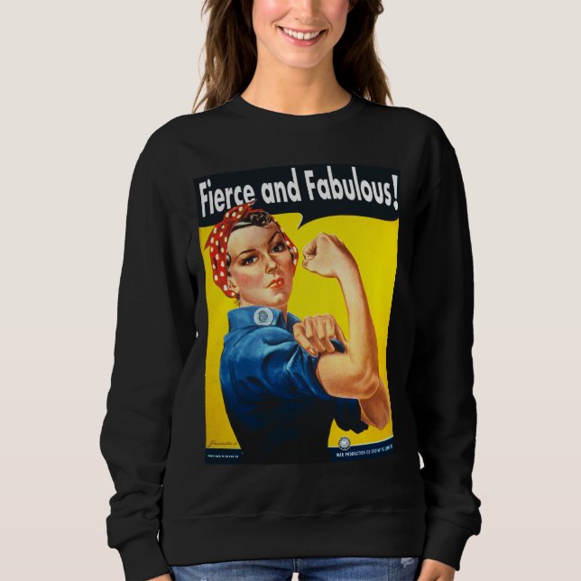 Strong Women Rosie The Riveter Fierce and Fabulous Sweatshirt (Front)