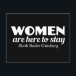 Strong Women Ruth Bader Ginsburg Feminist Quote Postcard<br><div class="desc">Women's rights quote by Ruth Bader Ginsburg,  Supreme Court justice. Women are here to stay. We're not going anywhere,  and we demand equal rights. Equality for all men and women. Demand equal pay and respect.</div>