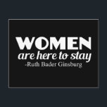 Strong Women Ruth Bader Ginsburg Feminist Quote Postcard<br><div class="desc">Women's rights quote by Ruth Bader Ginsburg,  Supreme Court justice. Women are here to stay. We're not going anywhere,  and we demand equal rights. Equality for all men and women. Demand equal pay and respect.</div>
