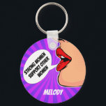 Strong Women Support Each Other Custom Feminist Keychain<br><div class="desc">This vintage feminist keychain features the beautiful red lips of a retro pop art girl on a cool purple pink sunburst. The talk bubble reads Strong Women Support Other Women. Order for your female friends and role models and customize with your name.</div>