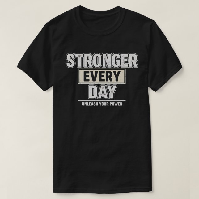 Stronger Every Day Gym T-Shirt (Design Front)