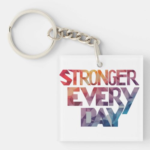 Stronger Every day  Keychain