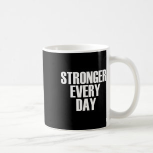 Stronger Every Day - Motivational Gym Quote Coffee Mug