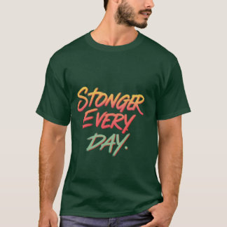 Stronger Every Day T-Shirt