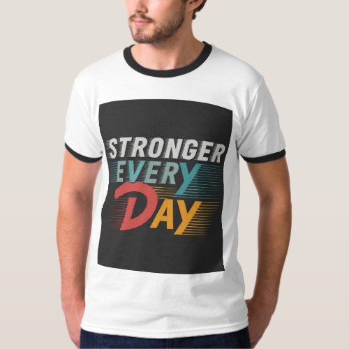 Stronger every day T_Shirt