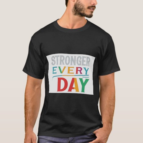 Stronger Every Day T_Shirt