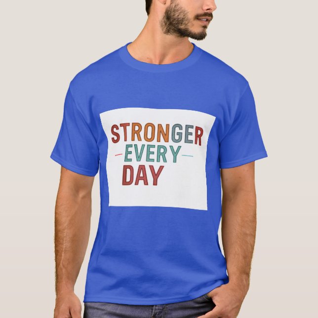 "Stronger Every Day": T-Shirt (Front)