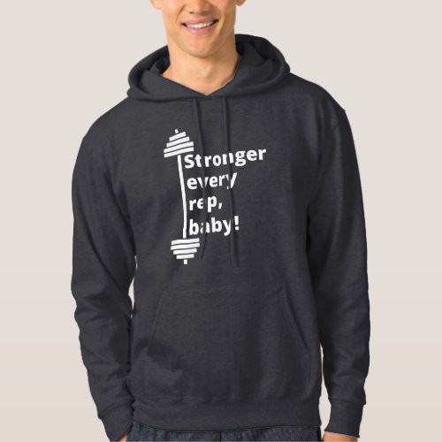 Stronger every rep baby Funny Gym Fitness Slogan Hoodie