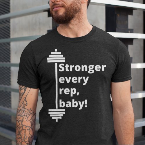 Stronger Every Rep Baby Funny Inspirational Quote  T_Shirt