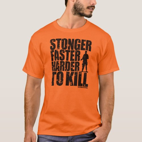 Stronger Faster Harder to Kill T_shirt