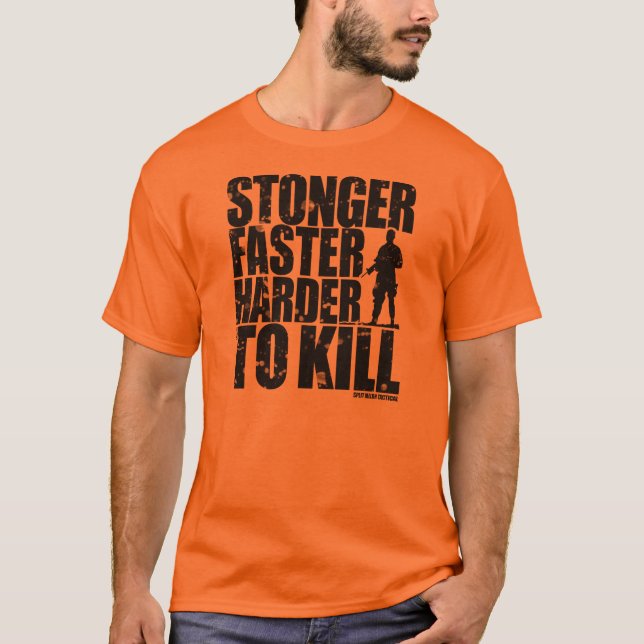 Stronger Faster Harder to Kill T-shirt (Front)