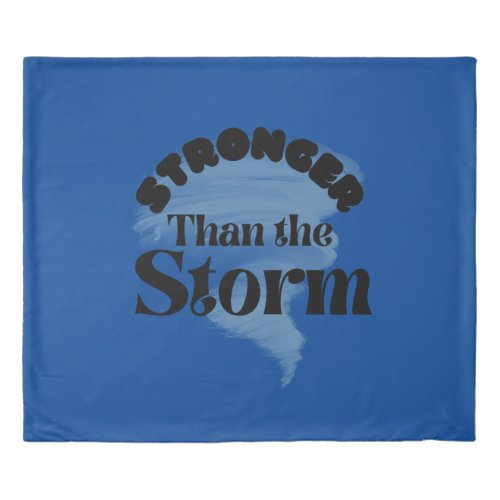 Stronger than the Storm  Duvet Cover