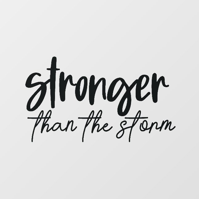 Stronger than the Storm Positivity Message Wall Decal (Front)