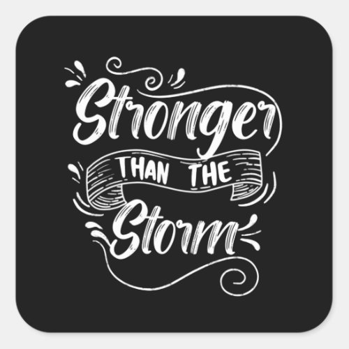 Stronger Than The Storm  Square Sticker