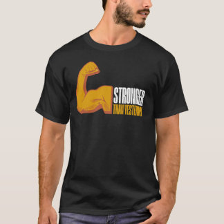 Stronger Than Yesteday Men's Fitness T-Shirt