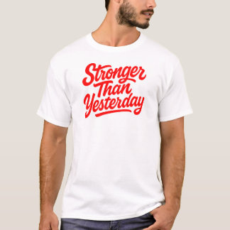 Stronger Than Yesterday – Minimalist Motivational  T-Shirt