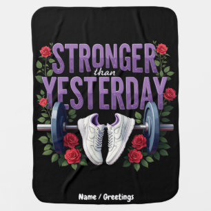 Stronger Than Yesterday – Motivation, Fitness Baby Blanket