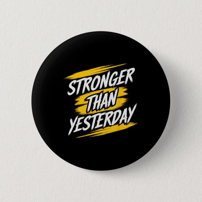 Stronger Than Yesterday Motivational Gym Quote Wor Button (Front)