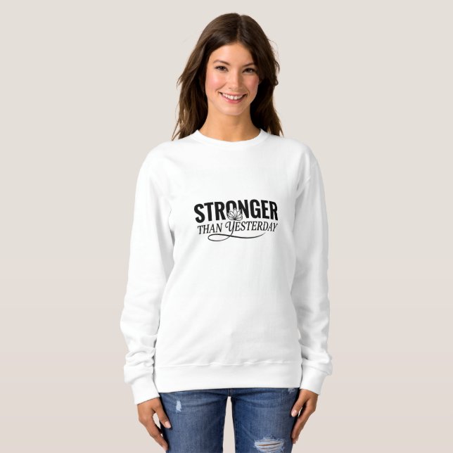 Stronger Than Yesterday – Women’s Motivational Gra Sweatshirt (Front Full)