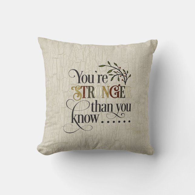 Stronger Than You Know Motivational Throw Pillow (Front)
