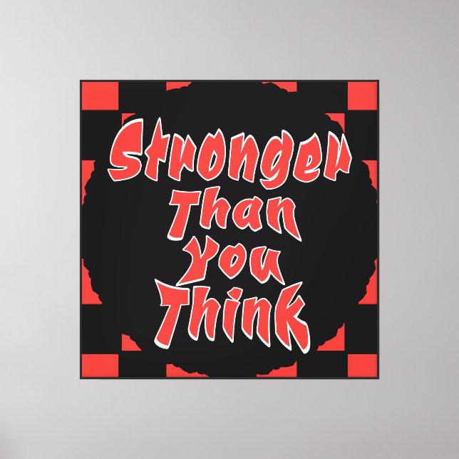 Stronger Than You Think Canvas Print (Front)