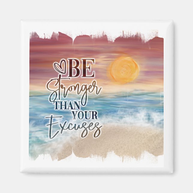 Stronger Than Your Excuses Beach Sunset Magnet (Front)